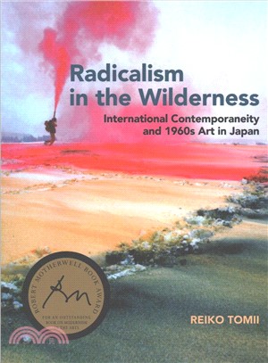 Radicalism in the wilderness :international contemporaneity and 1960s art in japan /