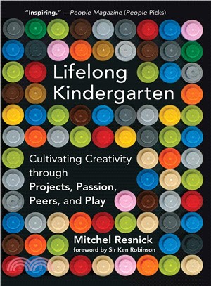 Lifelong kindergarten : cultivating creativity through projects, passion, peers, and play