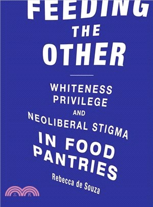 Feeding the Other ― Whiteness, Privilege, and Neoliberal Stigma in Food Pantries