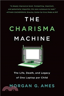 The Charisma Machine ― The Life, Death, and Legacy of One Laptop Per Child
