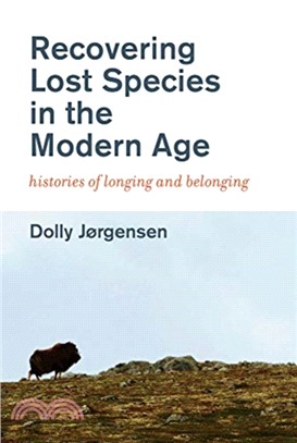 Recovering lost species in the modern age :histories of longing and belonging /