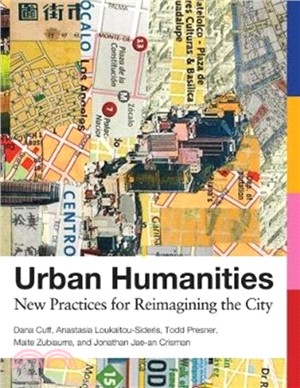 Urban humanities :  new practices for reimagining the city /