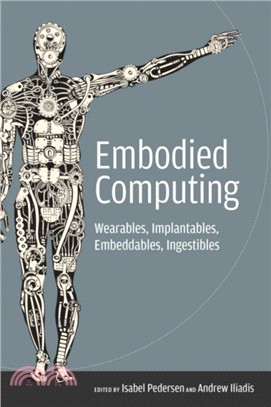 Embodied Computing：Wearables, Implantables, Embeddables, Ingestibles