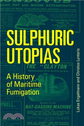 Sulphuric Utopias：A History of Maritime Fumigation