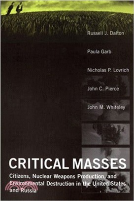 Critical Masses ― Citizens, Nuclear Weapon Production, and Environmental Destruction in the United States and Russia