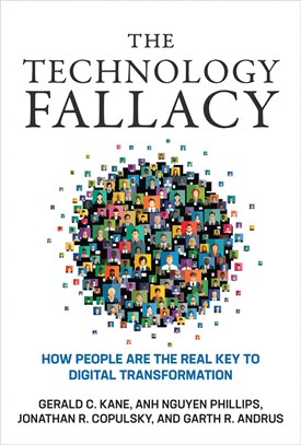 The Technology Fallacy：How People Are the Real Key to Digital Transformation