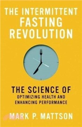 The Intermittent Fasting Revolution：The Science of Optimizing Health and Enhancing Performance