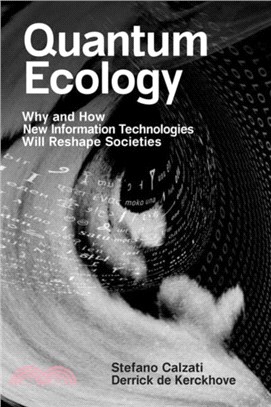 Quantum Ecology：Why and How New Information Technologies Will Reshape Societies