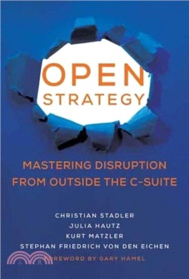 Open Strategy：Mastering Disruption from Outside the C-Suite