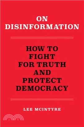 On Disinformation：How to Fight for Truth and Protect Democracy