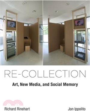 Re-Collection: Art, New Media, and Social Memory