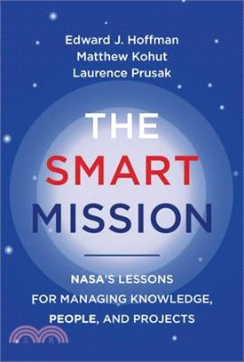 The Smart Mission: Nasa's Lessons for Managing Knowledge, People, and Projects