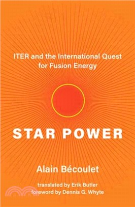 Star Power：ITER and the International Quest for Fusion Energy