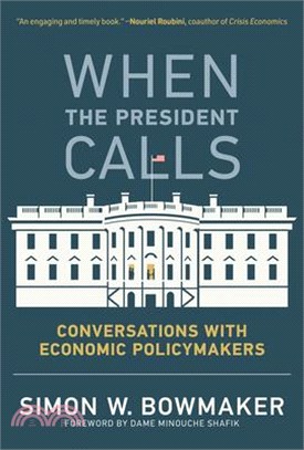 When the President Calls: Conversations with Economic Policymakers