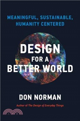 Design for a Better World：Meaningful, Sustainable, Humanity Centered