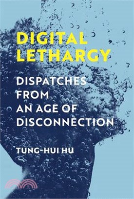 Digital Lethargy: Dispatches from an Age of Disconnection
