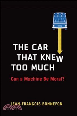 The Car That Knew Too Much：Can a Machine Be Moral?