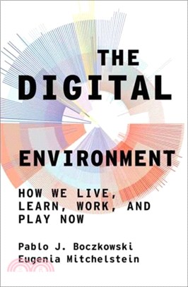 The Digital Environment：How We Live, Learn, Work, and Play Now