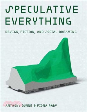 Speculative Everything：Design, Fiction, and Social Dreaming