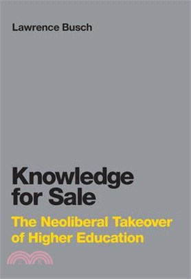 Knowledge for Sale: The Neoliberal Takeover of Higher Education