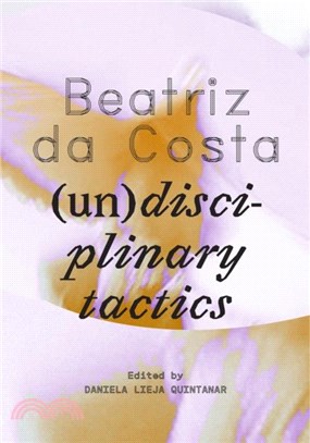 Beatriz da Costa：(Un)disciplinary Tactics