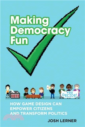 Making Democracy Fun：How Game Design Can Empower Citizens and Transform Politics