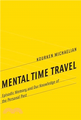 Mental Time Travel：Episodic Memory and Our Knowledge of the Personal Past