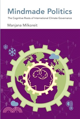 Mindmade Politics：The Cognitive Roots of International Climate Governance