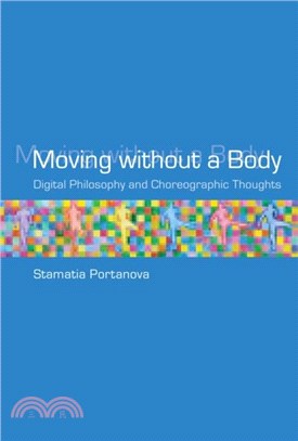 Moving without a Body：Digital Philosophy and Choreographic Thoughts