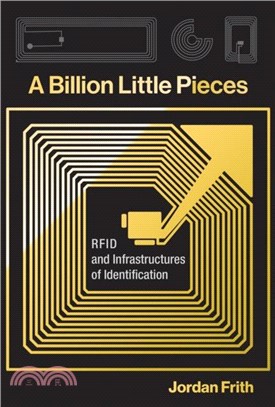 A Billion Little Pieces：RFID and Infrastructures of Identification