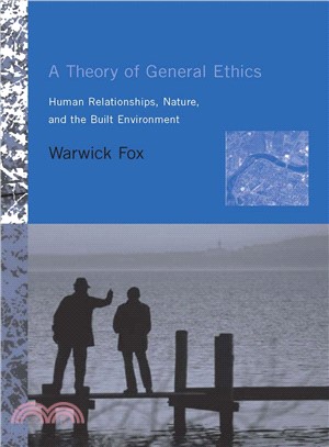 A Theory of General Ethics ─ Human Relationships, Nature, And the Built Environment