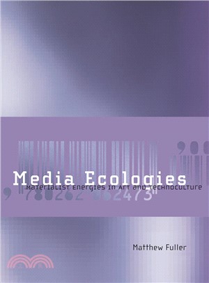 Media Ecologies: Materialist Energies in Art and Technoculture