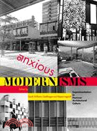 Anxious Modernisms: Experimentation in Postwar Architectural Culture