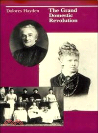 The Grand Domestic Revolution ─ A History of Feminist Designs for American Homes, Neighborhoods and Cities