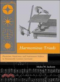 Harmonious Triads ─ Physicists, Musicians, and Instrument Makers in Nineteenth-Century Germany