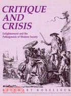 Critique and Crises ─ Enlightment and the Pathogenesis of Modern Society