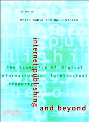 Internet Publishing and Beyond ─ The Economics of Digital Information and Intellectual Property