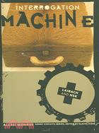 Interrogation Machine ─ Laibach And NSK