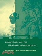 Precautionary Tools For Reshaping Environmental Policy