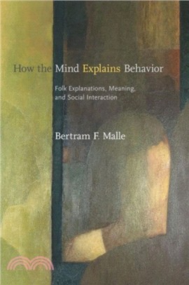 How the Mind Explains Behavior: Folk Explanations, Meaning, And Social Interaction