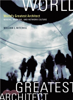 World's Greatest Architect: Making, Meaning, and Network Culture