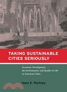 Taking Sustainable Cities Seriously: Economic Development, the Environment, and Quality of Life in American Cities