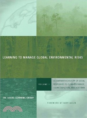 Learning to Manage Global Environmental Risks ─ A Comparative History of Social Responses to Climate Change, Ozone Depletion, and Acid Rain