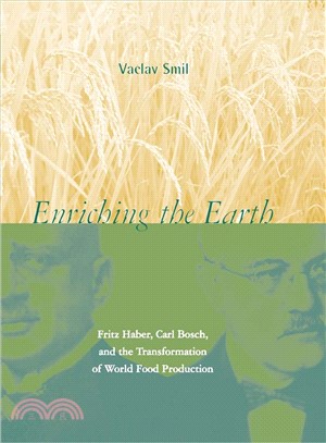 Enriching the Earth ─ Fritz Haber, Carl Bosch, and the Transformation of World Food Production