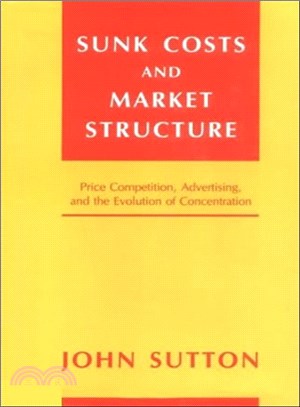 Sunk Costs and Market Structure ― Price Competition, Advertising, and the Evolution of Concentration