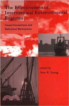 The Effectiveness of International Environmental Regimes ― Causal Connections and Behavioral Mechanisms