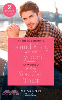 Island Fling With The Tycoon：Island Fling with the Tycoon / a Man You Can Trust (Gallant Lake Stories)