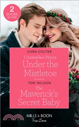 Cinderella's Prince Under The Mistletoe：Cinderella's Prince Under the Mistletoe / the Maverick's Secret Baby (Montana Mavericks: Six Brides for Six Brother)