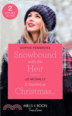 Snowbound With The Heir / It Started At Christmas...：Snowbound with the Heir / it Started at Christmas... (Gallant Lake Stories)