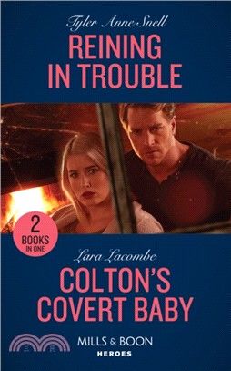 Reining In Trouble：Reining in Trouble (Winding Road Redemption) / Colton's Covert Baby (the Coltons of Roaring Springs)